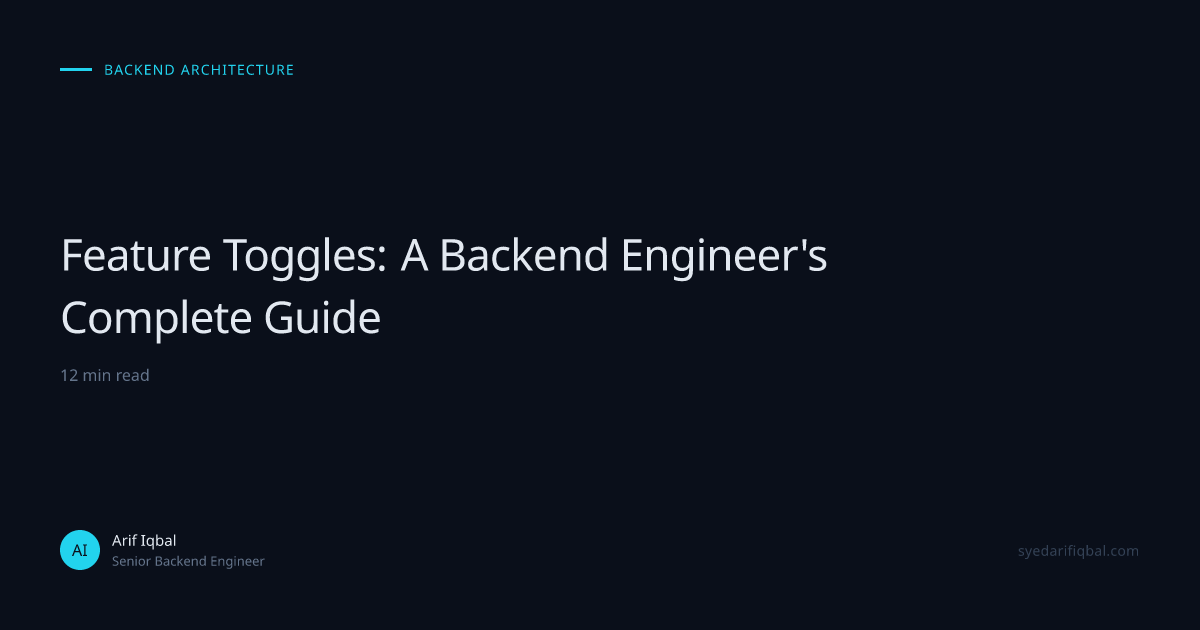 Feature Toggles: A Backend Engineer's Complete Guide | Arif Iqbal